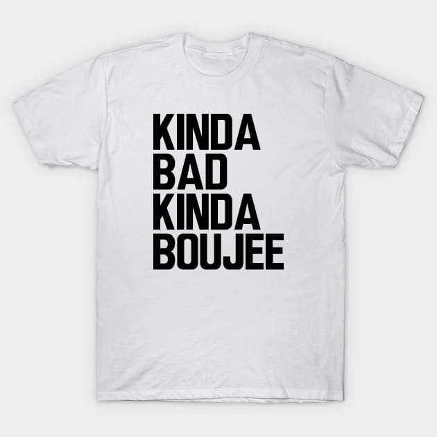 Boujee - Kinda bad kinda boujee T-Shirt by KC Happy Shop